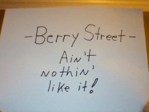 Berry Street nothing like it