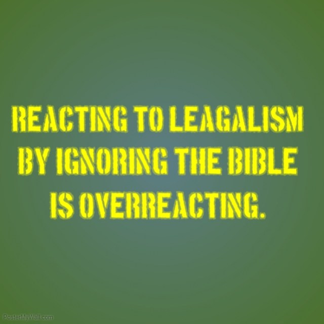 Bible overacting to leagalism